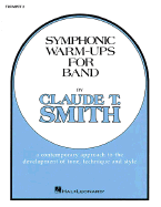 Symphonic Warm-Ups for Band, B-Flat Trumpet 2: A Contemporary Approach to the Development of Tone, Technique and Style