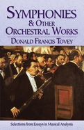 Symphonies and Other Orchestral Works: Selections from Essays in Musical Analysis