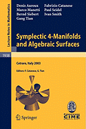 Symplectic 4-Manifolds and Algebraic Surfaces: Lectures Given at the C.I.M.E. Summer School Held in Cetraro, Italy, September 2-10, 2003 - Auroux, Denis, and Catanese, Fabrizio, and Tian, Gang (Editor)