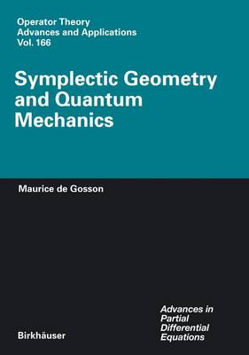 Symplectic Geometry and Quantum Mechanics - de Gosson, Maurice A