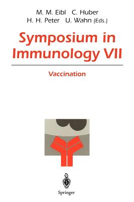 Symposium in Immunology VII: Vaccination - Eibl, Martha M (Editor), and Huber, Christoph (Editor), and Peter, Hans H (Editor)
