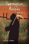 Symposium of the Reaper: Volume 3: Volume 3 Volume 3