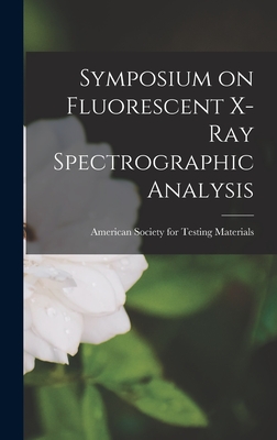 Symposium on Fluorescent X-ray Spectrographic Analysis - American Society for Testing Materials (Creator)