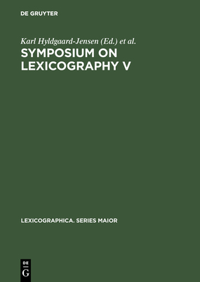 Symposium on Lexicography V: Proceedings of the Fifth International Symposium on Lexicography May 3-5, 1990 at the University of Copenhagen - Hyldgaard-Jensen, Karl (Editor), and Zettersten, Arne (Editor), and Symposium on Lexicography  (Editor)