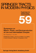 Symposium on Meson-, Photo-, and Electroproduction at Low and Intermediate Energies: Bonn, September 21-26, 1970