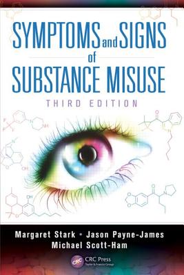 Symptoms and Signs of Substance Misuse - Stark, Margaret, and Payne-James, Jason, and Scott-Ham, Michael