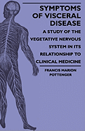 Symptoms of Visceral Disease - A Study of the Vegetative Nervous System in Its Relationship to Clinical Medicine