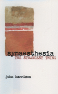 Synaesthesia: The Strangest Thing