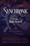 Synchronic: Thirteen Tales of Time Travel