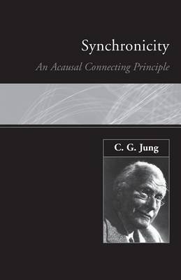 Synchronicity: An Acausal Connecting Principle - Jung, C G, Dr.