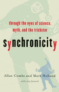 Synchronicity: Through the Eyes of Science, Myth, and the Trickster