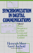 Synchronization in Digital Communications, Volume 1: Phase-, Frequency-Locked Loops, and Amplitude Control