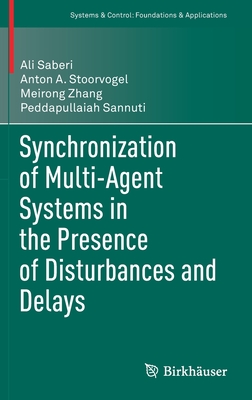 Synchronization of Multi-Agent Systems in the Presence of Disturbances and Delays - Saberi, Ali, and Stoorvogel, Anton A., and Zhang, Meirong