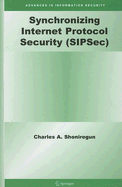 Synchronizing Internet Protocol Security (Sipsec) - Shoniregun, Charles A