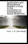 Syndicalism and Philosophical Realism a Study in the Correlation of Contemporary Social Tendencies