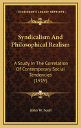 Syndicalism and Philosophical Realism a Study in the Correlation of Contemporary Social Tendencies