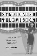 Syndicated Television: The First Forty Years, 1947-1987 (Revised)