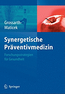 Synergetische Praventivmedizin: Strategien Fur Gesundheit - Grossarth-Maticek, Ronald, and Wittmann, W (Foreword by), and Sch?fer, H (Commentaries by)