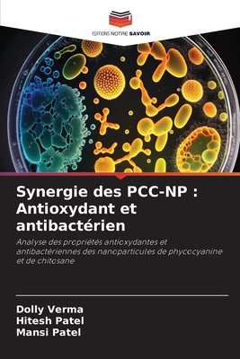 Synergie des PCC-NP: Antioxydant et antibact?rien - Verma, Dolly, and Patel, Hitesh, and Patel, Mansi