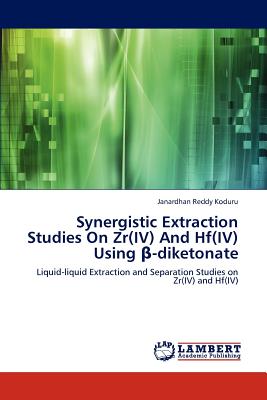 Synergistic Extraction Studies on Zr(iv) and Hf(iv) Using -Diketonate - Koduru Janardhan Reddy