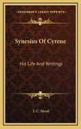 Synesius of Cyrene: His Life and Writings