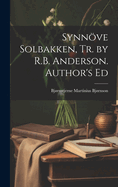 Synnve Solbakken, Tr. by R.B. Anderson. Author's Ed