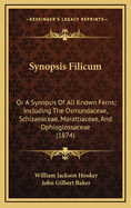 Synopsis Filicum: Or a Synopsis of All Known Ferns; Including the Osmundaceae, Schizaeaceae, Marattiaceae, and Ophioglossaceae (1874)