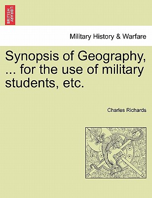 Synopsis of Geography, ... for the Use of Military Students, Etc. - Richards, Charles