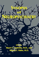 Synopsis of Neuropsychiatry - Yudofsky, Stuart C, Dr., MD (Editor), and Hales, Robert E, Dr., MD, MBA (Editor)