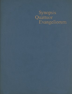 Synopsis Quattuor Evangeliorum: Locis Parallelis Evangeliorum Apocryphorum Et Patrum Adhibitis Edidit - Aland, Kurt