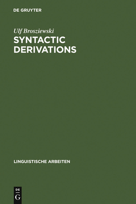 Syntactic Derivations: A Nontransformational View - Brosziewski, Ulf