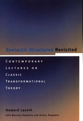 Syntactic Structures Revisited: Contemporary Lectures on Classic Transformational Theory - Lasnik, Howard