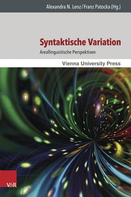 Syntaktische Variation: Areallinguistische Perspektiven - Lenz, Alexandra N (Editor), and Patocka, Franz (Editor)