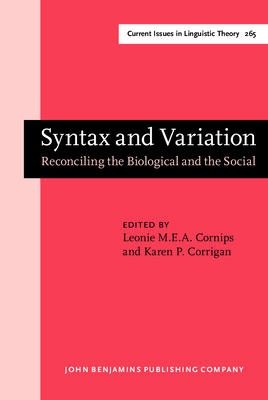 Syntax and Variation: Reconciling the Biological and the Social - Cornips, Leonie (Editor), and Corrigan, Karen P (Editor)