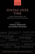 Syntax over Time: Lexical, Morphological, and Information-Structural Interactions