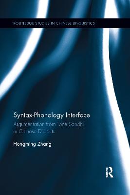 Syntax-Phonology Interface: Argumentation from Tone Sandhi in Chinese Dialects - Zhang, Hongming