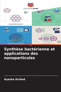 Synthse bactrienne et applications des nanoparticules