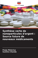 Synthse verte de nanoparticules d'argent: Source future de nouveaux mdicaments