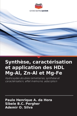 Synth?se, caract?risation et application des HDL Mg-Al, Zn-Al et Mg-Fe - A Da Hora, Paulo Henrique, and Pergher, Sibele B C, and Silva, Ademir O