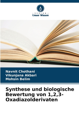 Synthese und biologische Bewertung von 1,2,3-Oxadiazolderivaten - Chothani, Navnit, and Akbari, Vikunjana, and Belim, Mohsin