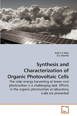 Synthesis and Characterization of Organic Photovoltaic Cells - Vijay, Prof., and Sharma, S S