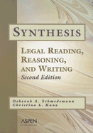 Synthesis: Legal Reading, Reasoning, and Writing - Schmedemann, Deborah A, and Kunz, Christina L