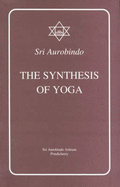 Synthesis of Yoga - Aurobindo, Sri