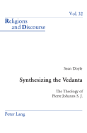 Synthesizing the Vedanta: The Theology of Pierre Johanns S. J.
