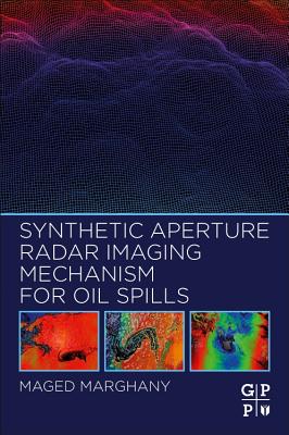 Synthetic Aperture Radar Imaging Mechanism for Oil Spills - Marghany, Maged