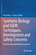 Synthetic Biology and iGEM: Techniques, Development and Safety Concerns: An Omics Big-data Mining Perspective