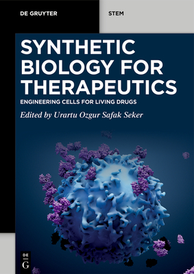 Synthetic Biology for Therapeutics: Engineering Cells for Living Drugs - Seker, Urartu Ozgur Safak (Editor)