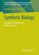 Synthetic Biology: Metaphors, Worldviews, Ethics, and Law