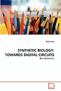Synthetic Biology: Towards Digital Circuits