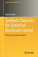 Synthetic Datasets for Statistical Disclosure Control: Theory and Implementation